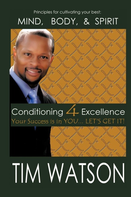 Conditioning-4-Excellence: Your Success is in YOU... LETS GET IT!