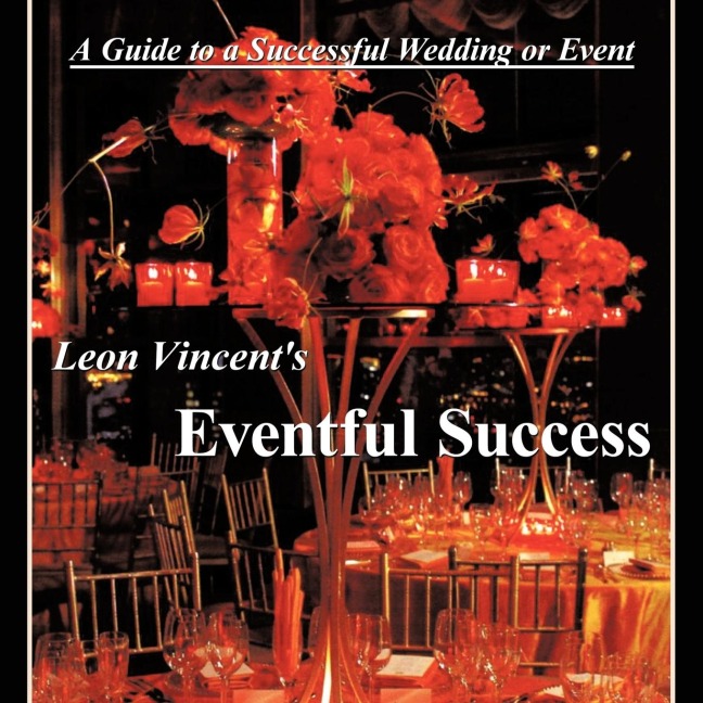 Leon Vincents Eventful Success: A Guide to a successful wedding or event