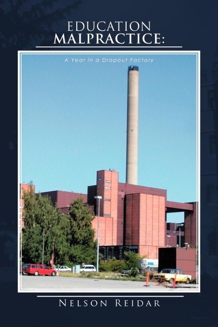 EDUCATION MALPRACTICE: A Year in a Dropout Factory