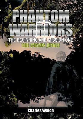 Phantom Warriors---The Beginning and Mission One: The Amazon Jungle
