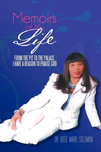 Memoirs of My Life: From the Pit to the Palace, I Have a Reason to Praise God