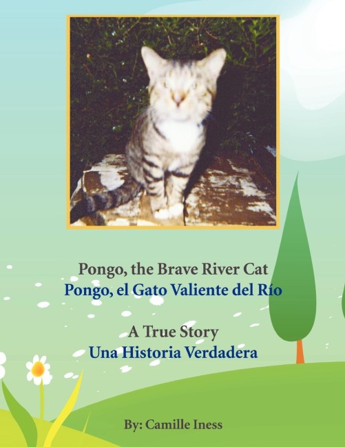 Pongo, the Brave River Cat Pongo, el Gato Valiente del Río: A True Story Una Historia Verdadera