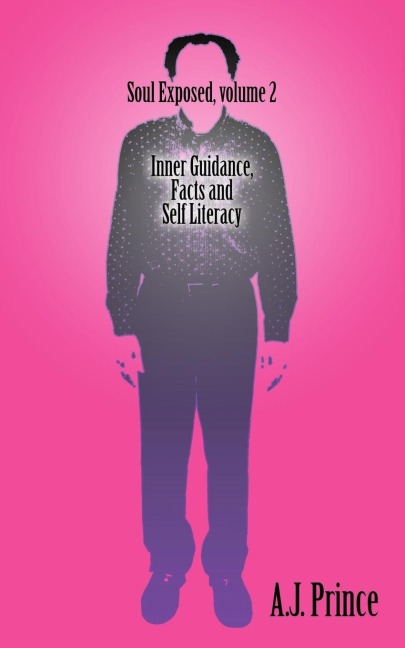 Soul  Exposed volume 2: Inner  guidance, facts and Self literacy