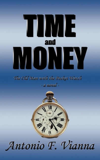 Time and Money: The Old Man with the Pocket Watch - A Novel