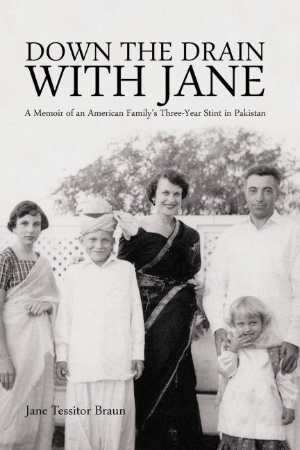 Down the Drain with Jane: A Memoir of an American Family's Three-Year Stint in Pakistan