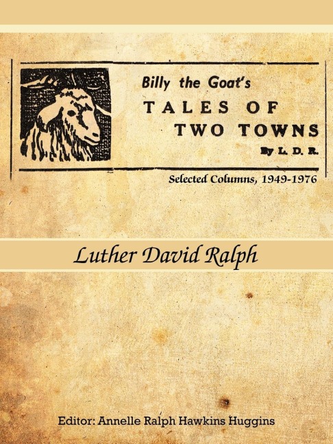 Billy the Goats Tales of Two Towns by L. D. R.: Selected Columns, 1949-1976