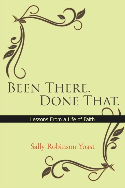 Been There. Done That.: Lessons from a Life of Faith