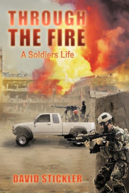 Through the Fire: A Soldiers Life