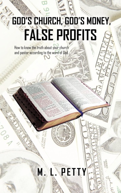 Gods Church, Gods Money, False Profits: How to know the truth about your church and pastor according to the word of God.