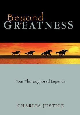 Beyond Greatness: Four Thoroughbred Legends