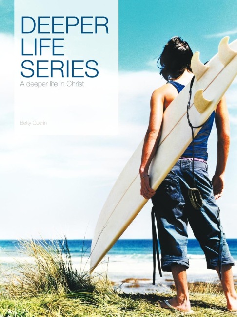 Deeper Life Series: A deeper life in Christ