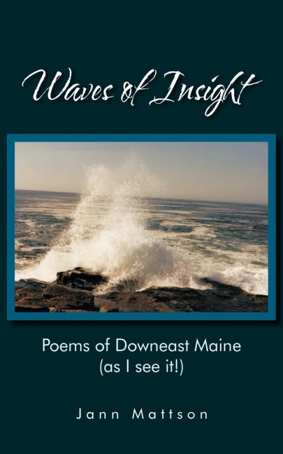 Waves of Insight: Poems of Downeast Maine (as I see it!)
