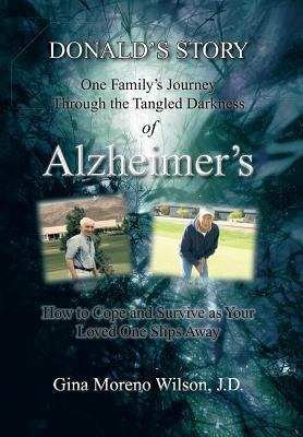 Donalds Story: One Familys Journey Through the Tangled Darkness of Alzheimers