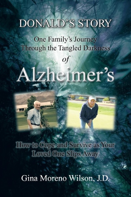 Donalds Story: One Familys Journey Through the Tangled Darkness of Alzheimers