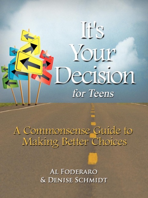 Its Your Decision for Teens: A Commonsense Guide to Making Better Choices
