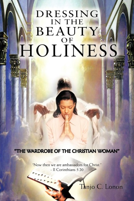 DRESSING IN THE BEAUTY OF HOLINESS: THE WARDROBE OF THE CHRISTIAN WOMAN