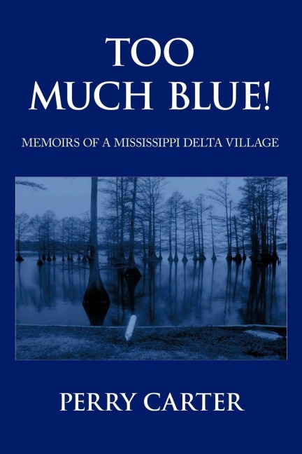 Too Much Blue!: Memoirs of a Mississippi Delta Village