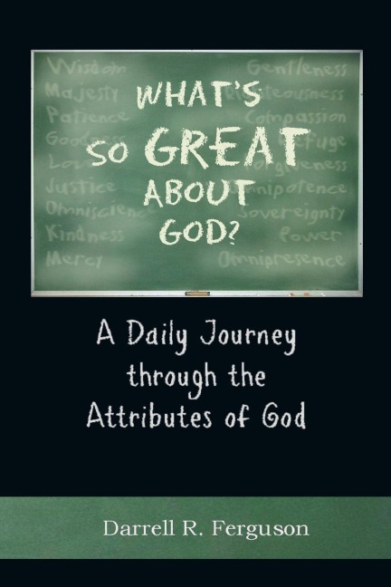 Whats So Great About God?: A Daily Journey through the Attributes of God