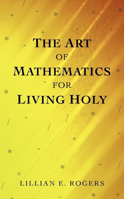The Art of Mathematics for Living Holy