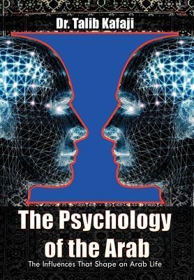 The Psychology of the Arab: The Influences That Shape an Arab Life
