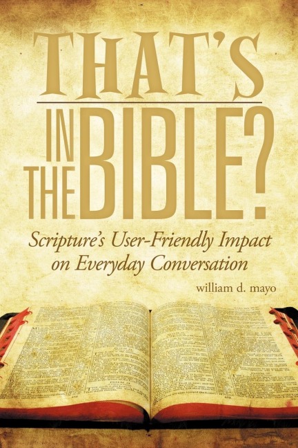 Thats in the Bible?: Scriptures User-Friendly Impact on Everyday Conversation