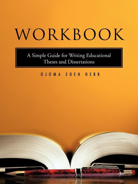 Workbook: A Simple Guide for Writing Educational Theses and Dissertations