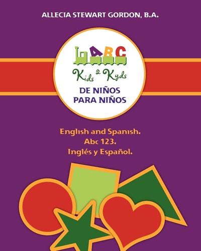 Kids 2 Kyds. De Niños Para Niños English and Spanish. Abc 123. Inglés Y Español