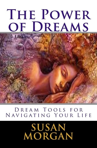 The Power of Dreams Dream Tools for Navigating Your Life