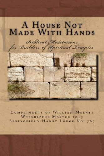 A House Not Made With Hands Biblical Meditations for the Builders of Spiritual Temples