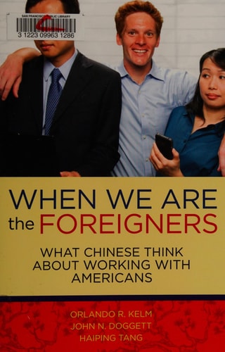 When We are the Foreigners What Chinese Think about Working with Americans