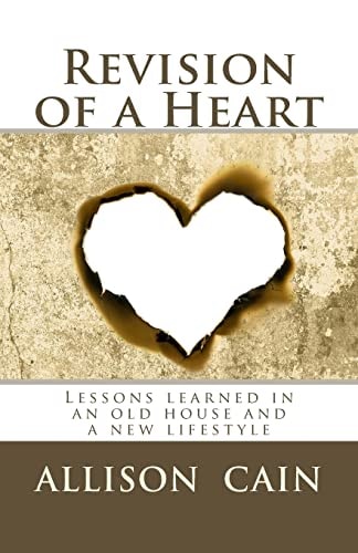 Revision of a Heart Lessons Learned in an Old House and a New Lifestyle