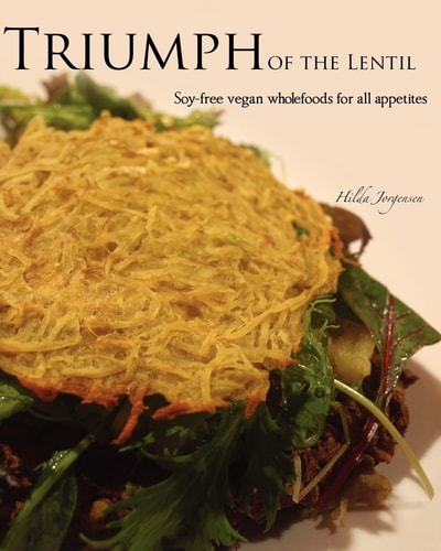 Triumph of the Lentil Soy-Free Vegan Wholefoods for All Appetites
