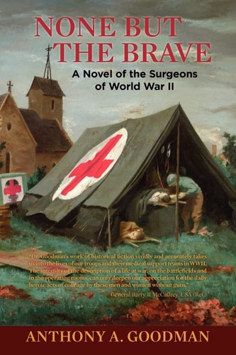 None But the Brave A Novel of the Surgeons of World War II