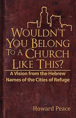 Wouldn't You Belong to a Church Like This? A Vision from the Hebrew Names of the Cities of Refuge
