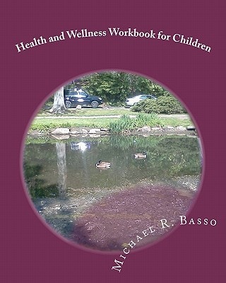 Health and Wellness Workbook for Children For Parents and Teachers Too