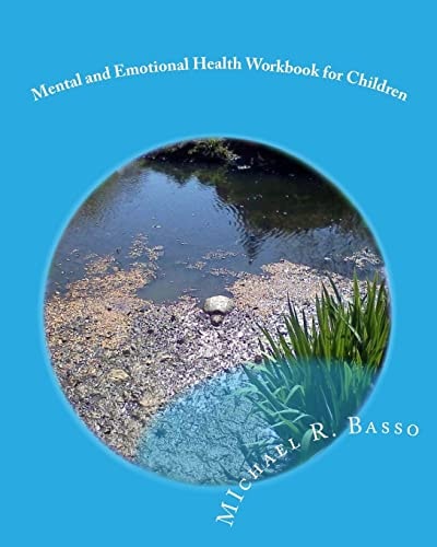 Mental and Emotional Health Workbook for Children For Parents and Teachers Too