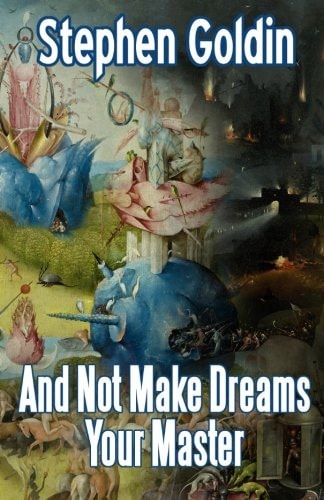 And Not Make Dreams Your Master