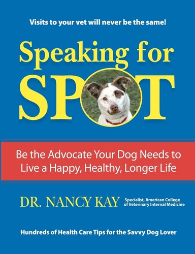Speaking for Spot Be the Advocate Your Dog Needs to Live a Happy Healthy Longer Life