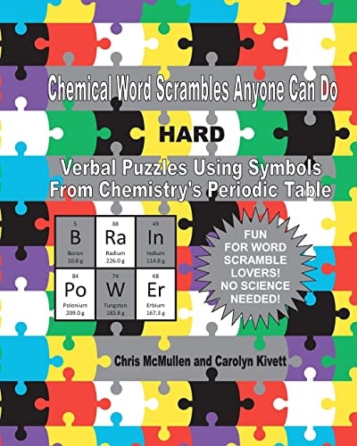 Chemical Word Scrambles Anyone Can Do (Hard) Verbal Puzzles Using Symbols From Chemistry's Periodic Table