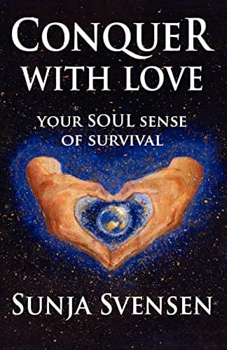Conquer with Love Your Soul Sense of Survival