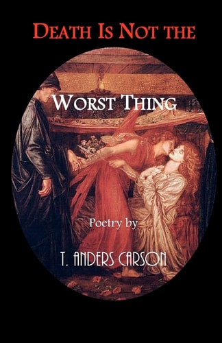 Death Is Not the Worst Thing Poetry