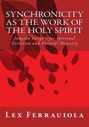 Synchronicity as the Work of the Holy Spirit Jungian Insights for Spiritual Direction and Pastoral Ministry