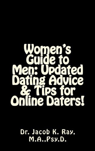 Women's Guide to Men Updated Dating Advice & Tips for Online Daters!