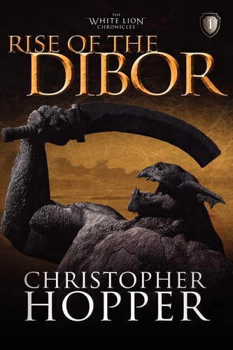Rise of the Dibor The White Lion Chronicles, Book I