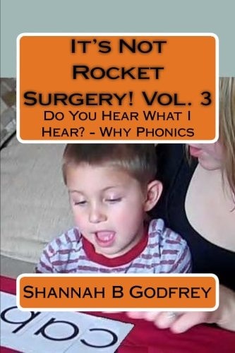 It's Not Rocket Surgery! Vol. 3 Do You Hear What I Hear? - Why Phonics