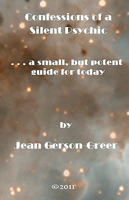 Confessions of a Silent Psychic ...A Small, But Potent Guide for Today
