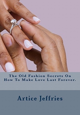The Old Fashion Secrets on How to Make Love Last Forever