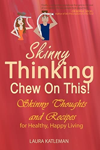 Skinny Thinking Chew on This! Skinny Thoughts and Recipes For Healthy, Happy Living