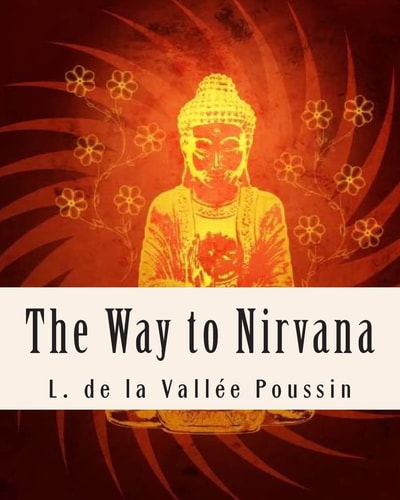 The Way to Nirvana Six Lectures on Ancient Buddhism as a Discipline of Salvatio