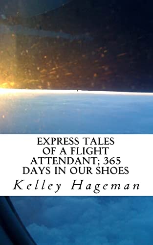 Express Tales of a Flight Attendant - 365 Days in Our Shoes